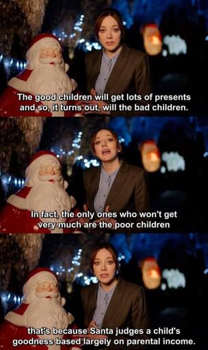 Three panels with a woman speaking, and Santa in the panels. Panel 1: "The good children will get lots of presents and so, it turns out, will the bad children." Panel 2: "In fact, the only ones who won't get very much are the poor children." Panel 3: "that's because Santa judges a child's goodness based largely on parental income"